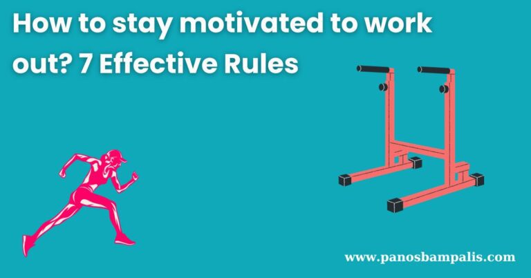 How to stay motivated to work out? 7 Effective Rules