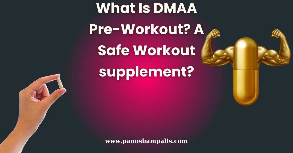 What Is DMAA PreWorkout? A Safe Workout supplement? The Fitness Engineer