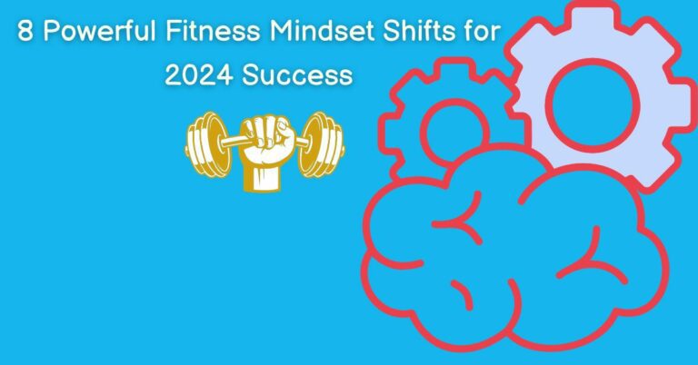 8 Powerful Fitness Mindset Shifts for 2024 Success