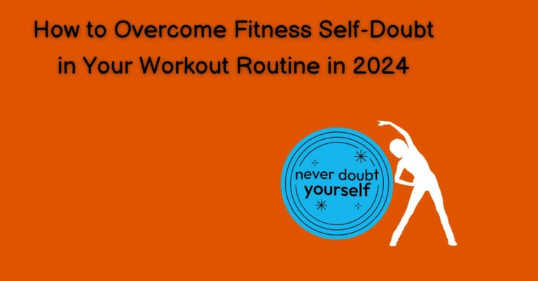 How to Overcome Fitness Self-Doubt in Your Workout Routine in 2024
