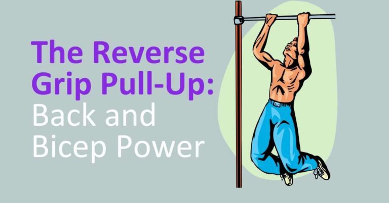 The Reverse Grip Pull-Up: A Positive Challenge for Your Back and Biceps