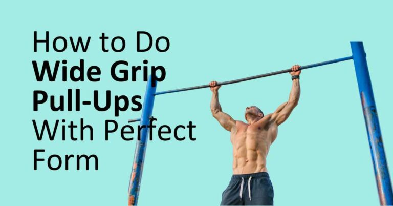 How to Do Wide Grip Pull-Up With Perfect Form: An Expert Guide